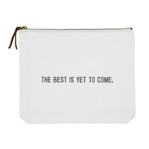 The Best Is Yet To Come Canvas Zip Pouch